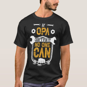 If Opa Can't Fix it No One Can Mechanic Tools T-Shirt