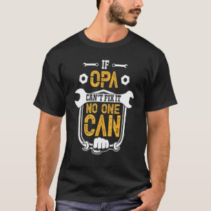 If Opa Can't Fix it No One Can Mechanic Tools T-Shirt