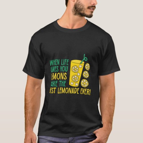 If Or When Life Gives You Lemons Make The Best Lem T_Shirt