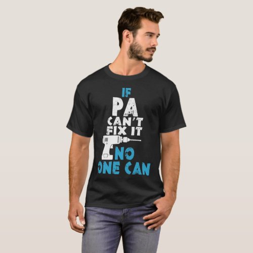 If Pa Cant Fix It No One Can Tshirt