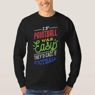 If Paintball Was Easy Saying Funny Paintballer T-Shirt