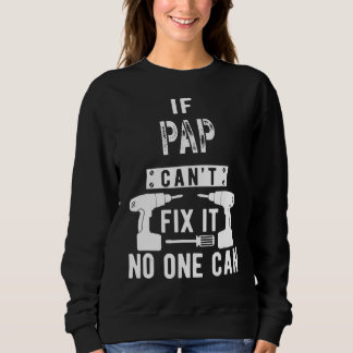 If Pap Can't Fix It No One Can Grandpa Sweatshirt