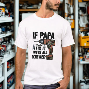 "If Papa Can't Fix It" Funny Father's Day Quote T-Shirt