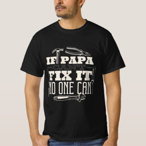 If Papa Cant Fix It No One Can T_Shirt