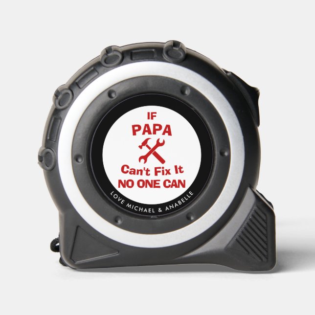  If Papa Can't Fix It No One Can Tape Measure (Front)