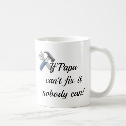 If Papa Cant Fix it Nobody Can Coffee Mug Gift