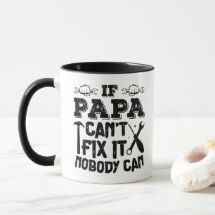 If Papa Can't Fix It Nobody Can Cool Birthday Dad Mug