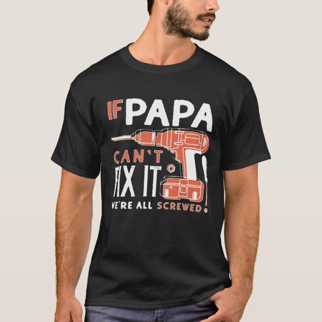 If Papa Can't Fix It T-Shirt (Front)