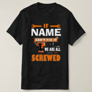 IF PAPA CAN'T FIX IT WE ARE ALL SCREWED T-Shirt