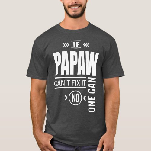 If Papaw Cant Fix It No One Can T_Shirt