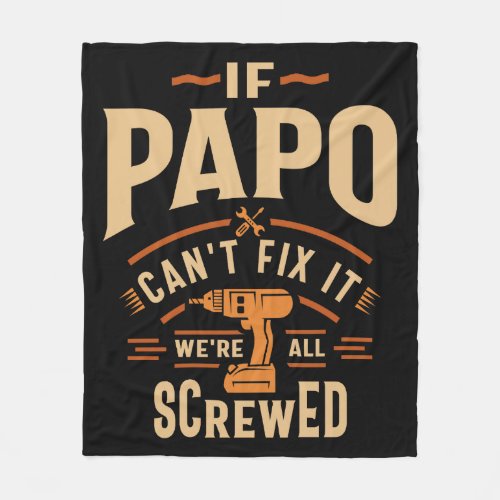 If Papo Cant Fix It Funny Handyman Grandpa Fleece Blanket