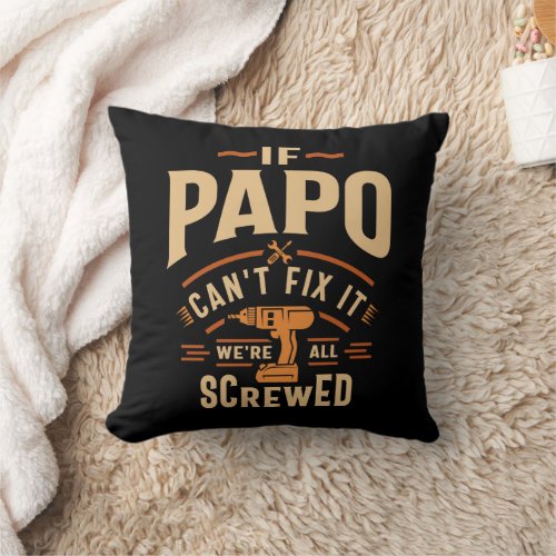 If Papo Cant Fix It Funny Handyman Grandpa Throw Pillow