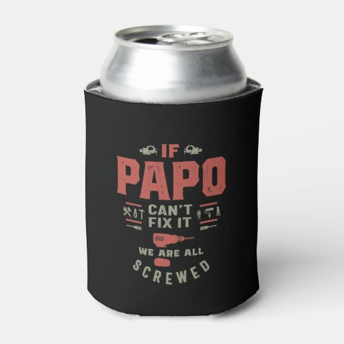 If Papo Cant Fix It We Are Screwed Can Cooler