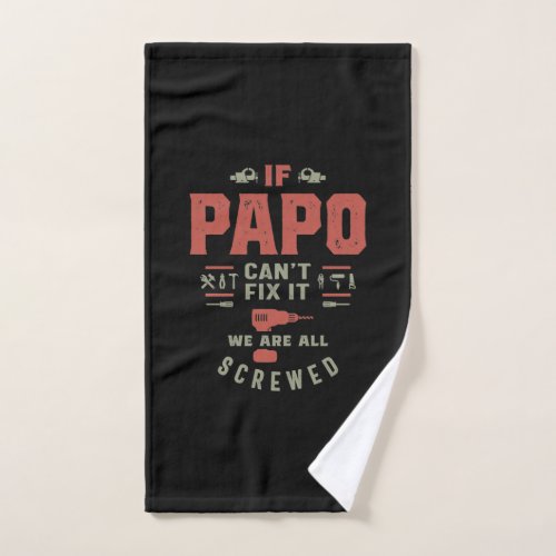 If Papo Cant Fix It We Are Screwed Hand Towel