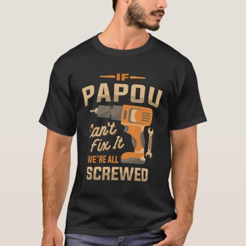 If Papou Cant Fix It Funny Handyman Grandpa T_Shirt