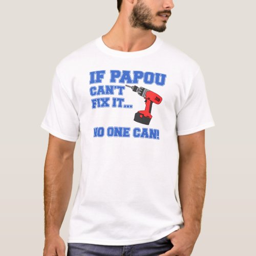 If Papou Cant Fix It T_Shirt