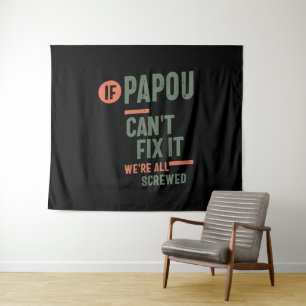 If Papou Can't Fix It We're All Screwed Fahter Tapestry