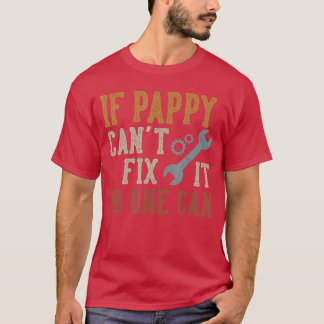 If Pappy Cant Fi It No One Can Funny Pappy Fathers T-Shirt