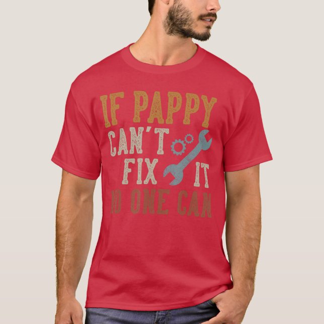 If Pappy Cant Fi It No One Can Funny Pappy Fathers T-Shirt (Front)