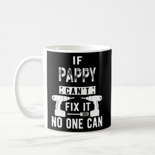 If Pappy Cant Fix It No One Can Grandpa  Coffee Mug