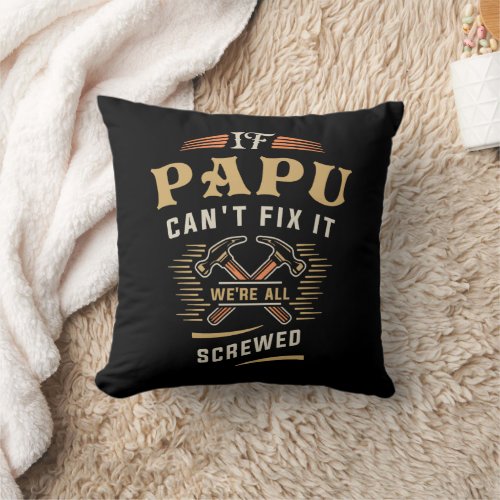 If Papu Cant Fix It Funny Handyman Grandpa Throw Pillow