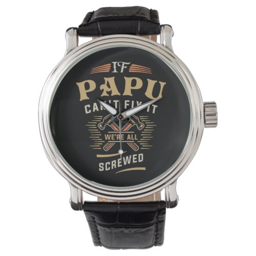 If Papu Cant Fix It Funny Handyman Grandpa Watch