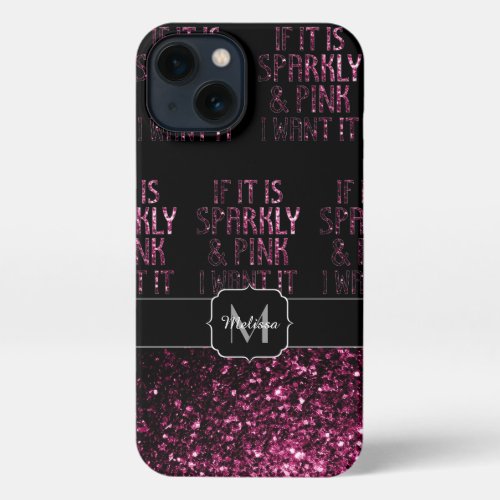 If parkly Pink I want it Black pattern Monogram iPhone 13 Case