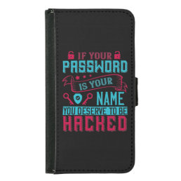 If Password Is Your Name You Deserve To Be Hacked Samsung Galaxy S5 Wallet Case