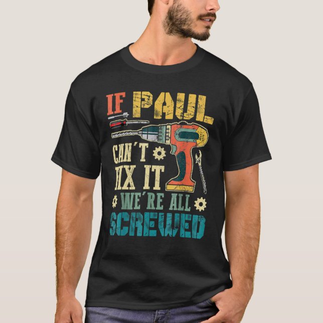 If Paul Can't Fix It We're All Screwed  Fathers T-Shirt (Front)
