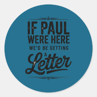 If paul here be getting a letter funny christian classic round sticker