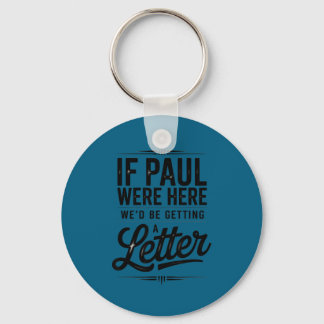 If paul here be getting a letter funny christian keychain