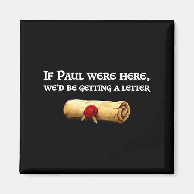 If paul here be getting a letter joke funny quote magnet (Front)