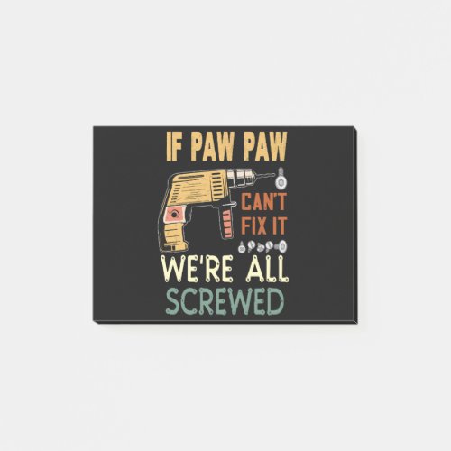  If paw paw cant fix it we are all screwedfather Post_it Notes
