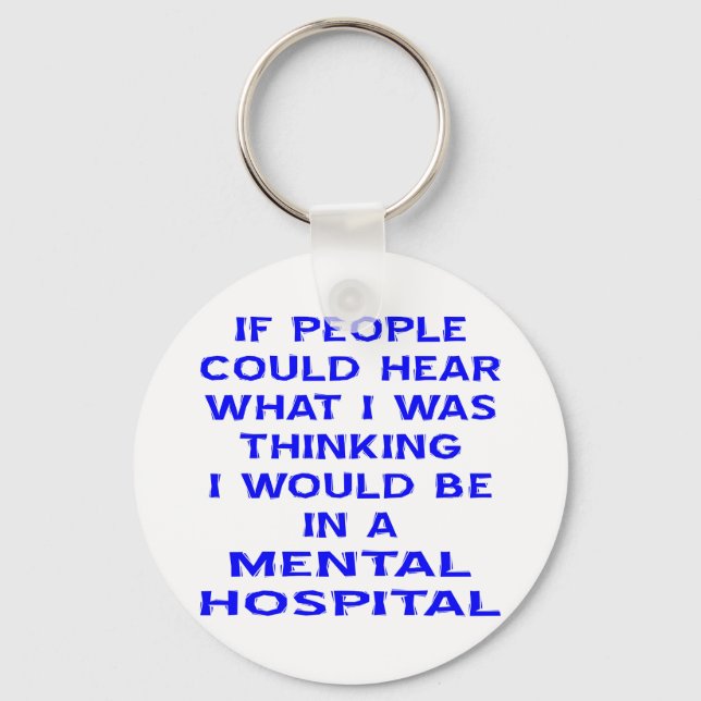 If People Could Hear What I Was Thinking I Would B Keychain (Front)