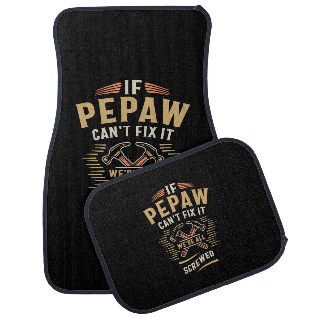 If Pepaw Cant Fix It Funny Handyman Grandpa Car Floor Mat (Set)
