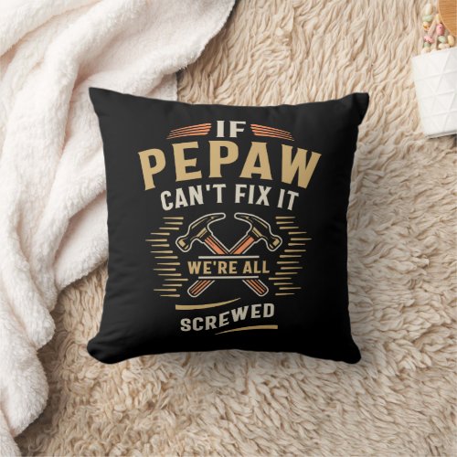 If Pepaw Cant Fix It Funny Handyman Grandpa  Throw Pillow
