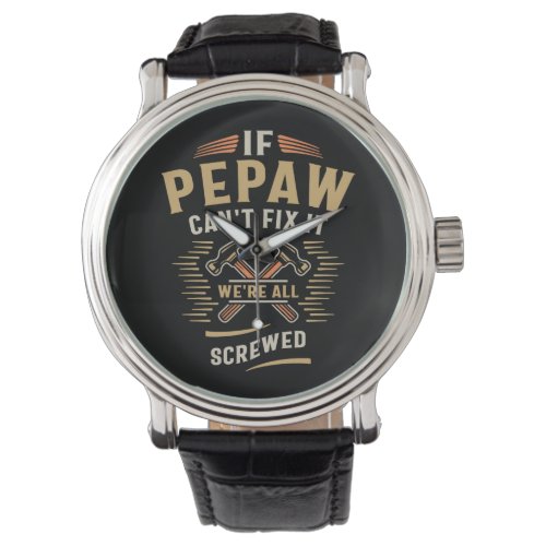 If Pepaw Cant Fix It Funny Handyman Grandpa Watch