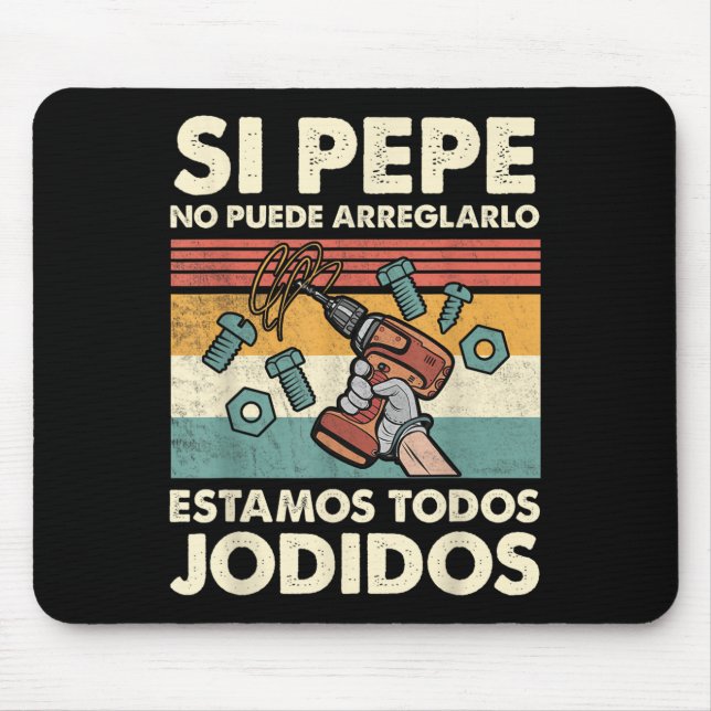 If Pepe Can't Fix - Mexican Spanish Name  Mouse Pad (Front)