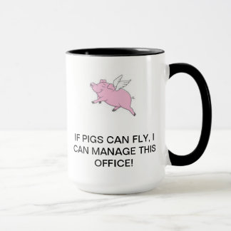 If Pigs Can Fly, I Can Manage This Office Mug