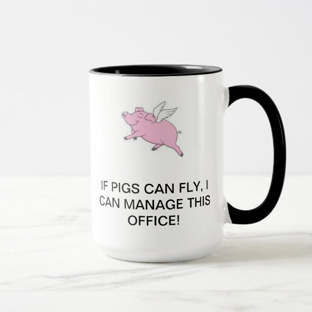If Pigs Can Fly, I Can Manage This Office Mug (Right)