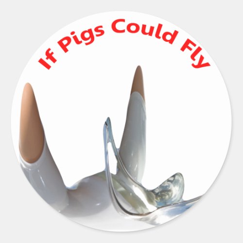 If Pigs Could Fly Classic Round Sticker