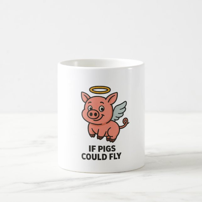 If Pigs Could Fly – Funny Whimsical Coffee Mug (Center)