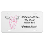 &quot;if Pigs Could Fly &quot; License Plate at Zazzle
