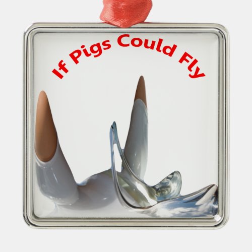 If Pigs Could Fly Metal Ornament