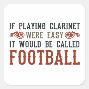 If Playing Clarinet Were easy Square Sticker