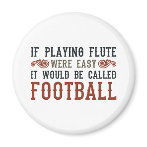 If Playing Flute Were Easy... Magnet