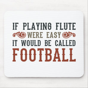 If Playing Flute Were Easy... Mouse Pad