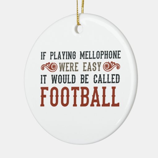 If Playing Mellophone Were Easy Ceramic Ornament Zazzle