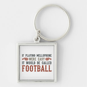 If Playing Mellophone Were Easy Keychain