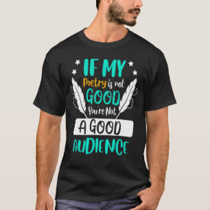 If Poetry Is Not Good Writer Poet Reader Poems Gr T-Shirt